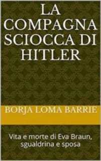 La compagna sciocca di Hitler – Borja Loma Barrie